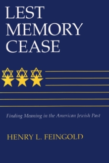 Lest Memory Cease : Finding Meaning in the American Jewish Past