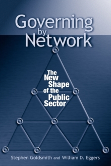 Governing by Network : The New Shape of the Public Sector, Paperback / softback Book Governing by Network : The New Shape of the Public Sector, Paperback / softback Book