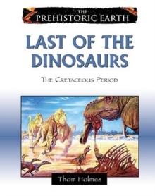 Last of the Dinosaurs : The Cretaceous Period