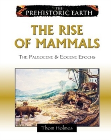 The Rise of Mammals : The Paleocene and Eocene Epochs
