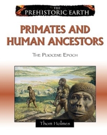 Primates and Human Ancestors : The Pliocene Epoch