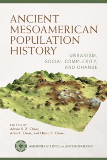 Ancient Mesoamerican Population History : Urbanism, Social Complexity, and Change