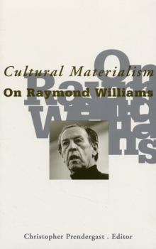 Cultural Materialism : On Raymond Williams