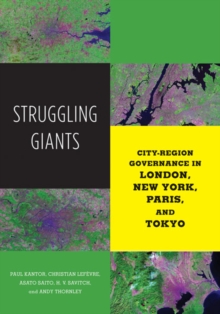 Struggling Giants : City-Region Governance in London, New York, Paris, and Tokyo