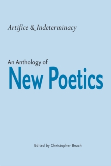 Artifice and Indeterminacy : An Anthology of New Poetics