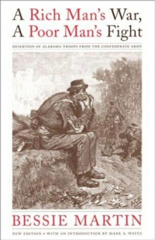 A Rich Man's War, a Poor Man's Fight : Desertion of Alabama Troops from the Confederate Army