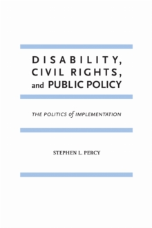 Disability, Civil Rights, and Public Policy : The Politics of Implementation, Paperback / softback Book Disability, Civil Rights, and Public Policy : The Politics of Implementation, Paperback / softback Book