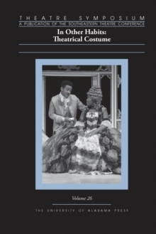 Theatre Symposium, Volume 26 : In Other Habits: Theatrical Costume