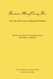 Renaissance Man of Cannery Row : The Life and Letters of Edward F. Ricketts