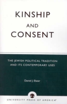 Kinship and Consent : The Jewish Political Tradition and its Contemporary Uses