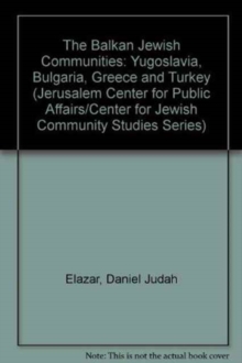 The Balkan Jewish Communities : Yugoslavia, Bulgaria, Greece, and Turkey