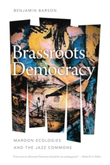 Brassroots Democracy : Maroon Ecologies and the Jazz Commons