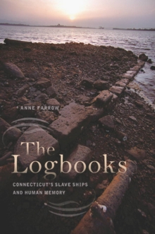 The Logbooks : Connecticut's Slave Ships and Human Memory