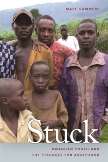 Stuck : Rwandan Youth and the Struggle for Adulthood