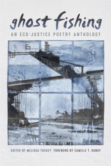 Ghost Fishing : An Eco-Justice Poetry Anthology, Paperback Book Ghost Fishing : An Eco-Justice Poetry Anthology, Paperback Book