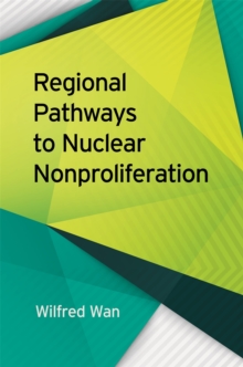 Regional Pathways to Nuclear Nonproliferation, Hardback Book Regional Pathways to Nuclear Nonproliferation, Hardback Book