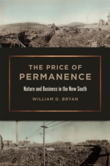 The Price of Permanence : Nature and Business in the New South