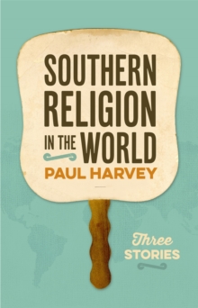 Southern Religion in the World : Three Stories