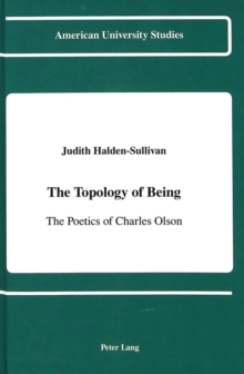 The Topology of Being : The Poetics of Charles Olson
