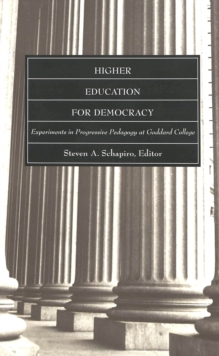 Higher Education for Democracy : Experiments in Progressive Pedagogy at Goddard College