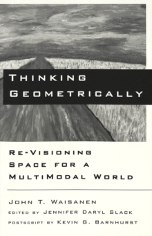 Thinking Geometrically : Re-Visioning Space for a Multimodal World