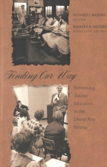 Finding Our Way : Reforming Teacher Education in the Liberal Arts Setting