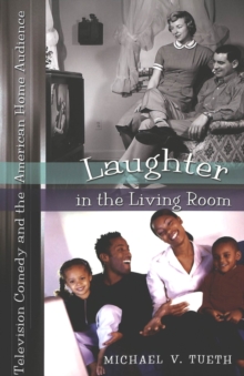 Laughter in the Living Room : Television Comedy and the American Home Audience
