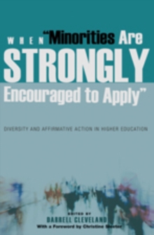 When «Minorities are Strongly Encouraged to Apply» : Diversity and Affirmative Action in Higher Education- With a Foreword by Christine Sleeter