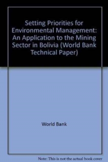 Setting Priorities for Environmental Management : An Application to the Mining Sector in Bolivia