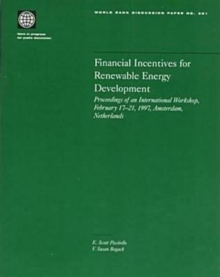Financial Incentives for Renewable Energy Development : International Workshop Proceedings