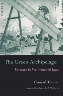 The Green Archipelago : Forestry in Preindustrial Japan