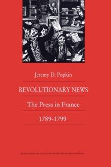 Revolutionary News : The Press in France, 1789-1799