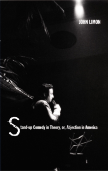 Stand-up Comedy in Theory, or, Abjection in America