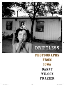 Driftless : Photographs from Iowa