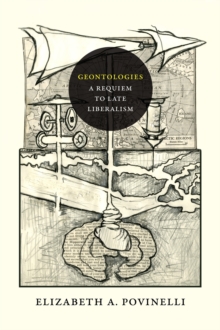 Geontologies : A Requiem to Late Liberalism, Paperback / softback Book Geontologies : A Requiem to Late Liberalism, Paperback / softback Book