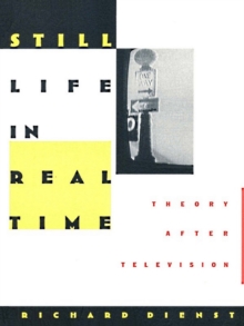 Still Life in Real Time : Theory After Television