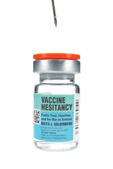 Vaccine Hesitancy : Public Trust, Expertise, and the War on Science