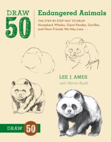Draw 50 Endangered Animals : The Step-by-step Way to Draw Humpback Whales, Giant Pandas, Gorillas, and More Friends We May Lose..., Paperback Book Draw 50 Endangered Animals : The Step-by-step Way to Draw Humpback Whales, Giant Pandas, Gorillas, and More Friends We May Lose..., Paperback Book