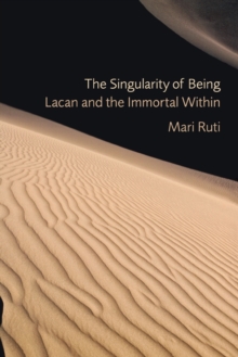 The Singularity of Being : Lacan and the Immortal Within