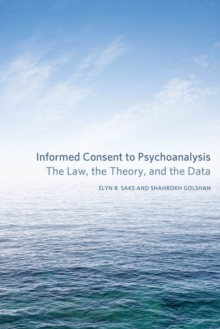 Informed Consent to Psychoanalysis : The Law, the Theory, and the Data