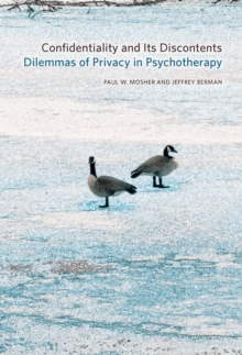 Confidentiality and Its Discontents : Dilemmas of Privacy in Psychotherapy