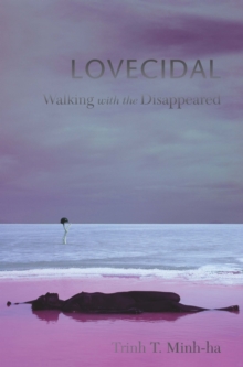 Lovecidal : Walking with the Disappeared, Paperback / softback Book Lovecidal : Walking with the Disappeared, Paperback / softback Book