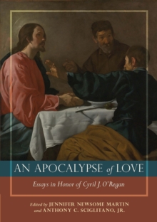 Apocalypse of Love : Essays in Honor of Cyril J. OaRegan, Hardback Book Apocalypse of Love : Essays in Honor of Cyril J. OaRegan, Hardback Book