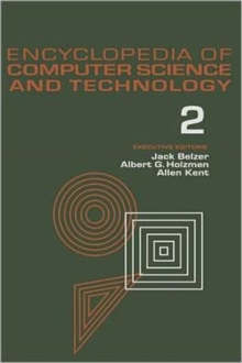 Encyclopedia of Computer Science and Technology : Volume 2 - AN/FSQ-7 Computer to Bivalent Programming by Implicit Enumeration