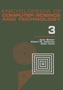 Encyclopedia of Computer Science and Technology : Volume 3 - Ballistics Calculations to Box-Jenkins Approach to Time Series Analysis and Forecasting