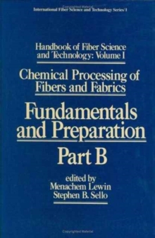 Handbook of Fiber Science and Technology: Volume 1 : Chemical Processing of Fibers and Fabrics - Fundamentals and Preparation Part B