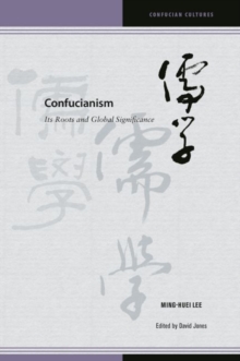 Confucianism : Its Roots and Global Significance