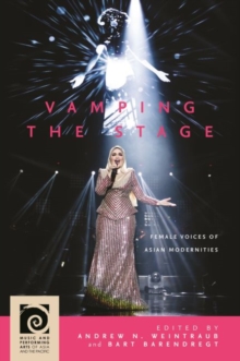 Vamping the Stage : Female Voices of Asian Modernities