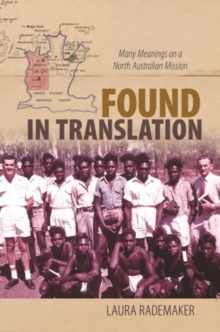 Found in Translation : Many Meanings on a North Australian Mission, Hardback Book Found in Translation : Many Meanings on a North Australian Mission, Hardback Book