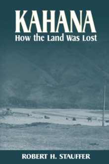 Kahana : How the Land Was Lost, Paperback / softback Book Kahana : How the Land Was Lost, Paperback / softback Book